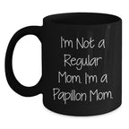 Funny Papillon Dog Mom Gifts from Family, Unique Black Coffee Mug for Papillon Dog Owners, I'm Not A Regular Mom Mug