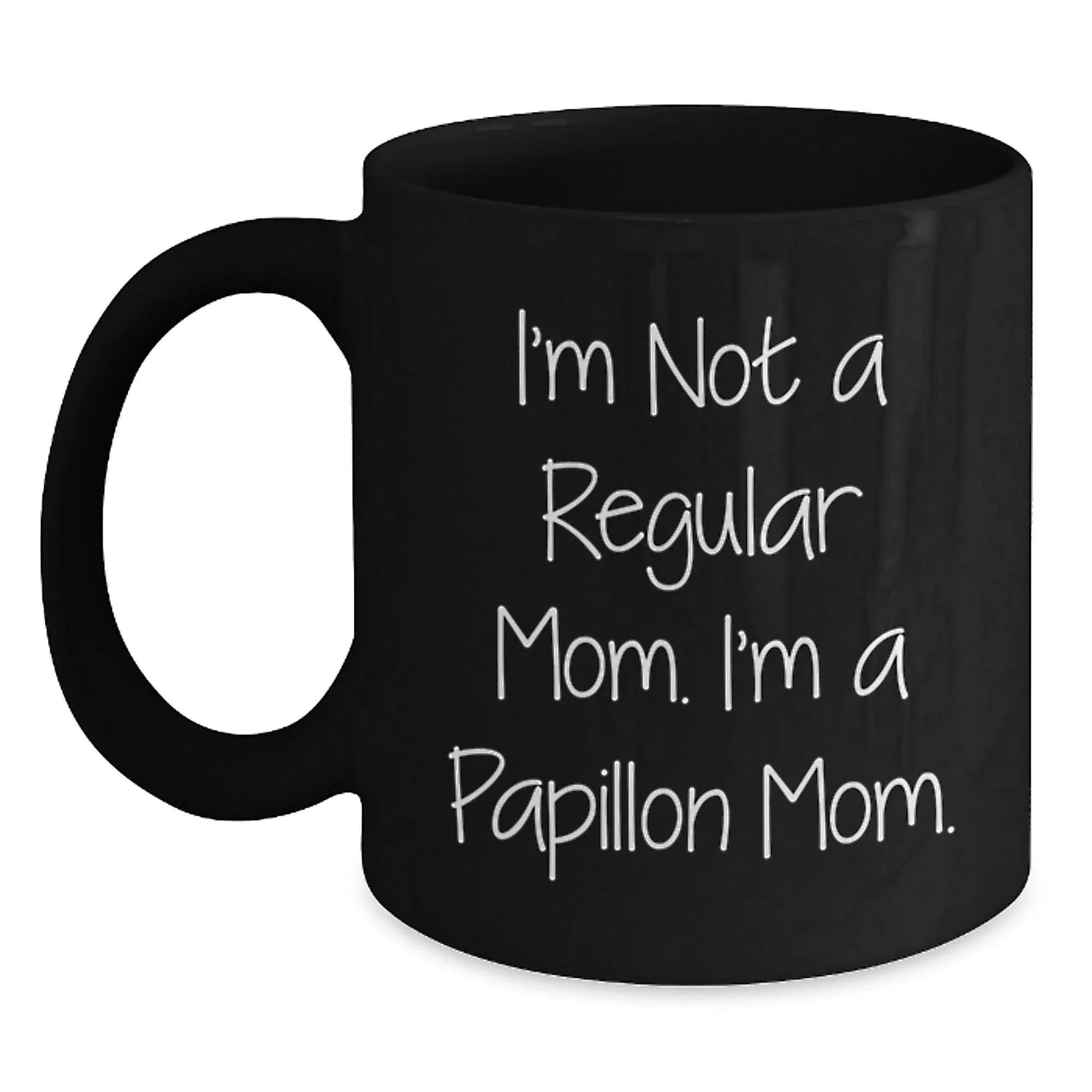 Funny Papillon Dog Mom Gifts from Family, Unique Black Coffee Mug for Papillon Dog Owners, I'm Not A Regular Mom Mug