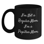 Papillon Dog Mom Funny Black Coffee Mug Gifts from Mom for Christmas Unique