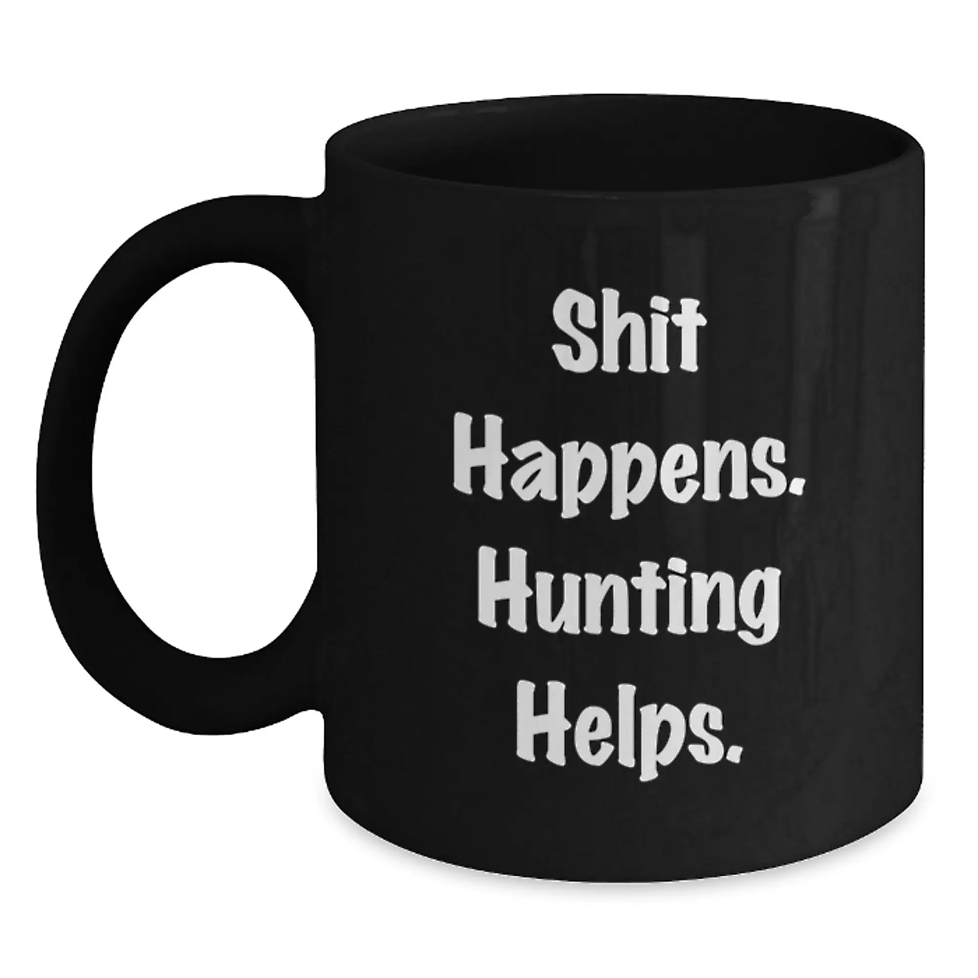 Funny Hunting Quotes Gifts for Men, 'Shit Happens. Hunting Helps.' Black Coffee Mug, Graduation Unique Gifts from Friends - Main