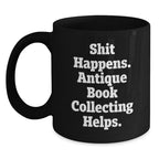 Funny Antique Book Collecting Gifts for Men Women Friends Coworkers Family - Shit Happens. Antique Book Collecting Helps. - Birthday Unique Gifts from Men Women Friends Coworkers Family