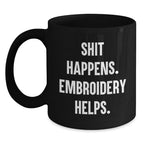 Embroidery Gifts for Graduation, Funny Quote 'Shit Happens. Embroidery Helps.' Black Coffee Mug for Men, Women, Friends, Coworkers, Family