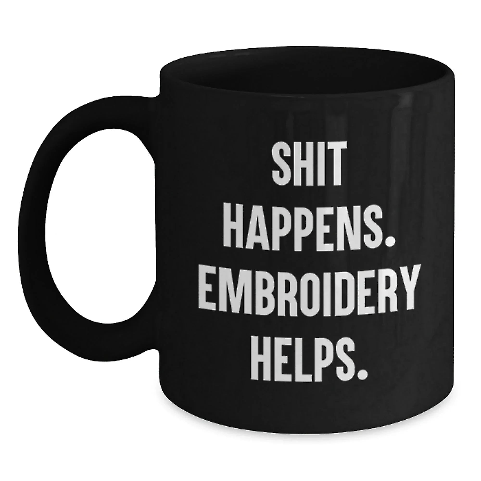 Embroidery Gifts for Graduation, Funny Quote 'Shit Happens. Embroidery Helps.' Black Coffee Mug for Men, Women, Friends, Coworkers, Family
