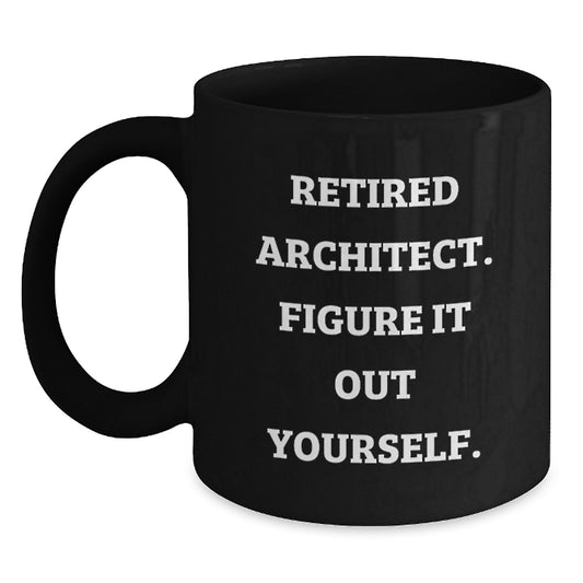 Architect Humor Funny Black Coffee Mug Gifts from Friends to Men on Birthday Unique Unique Gifts - Main