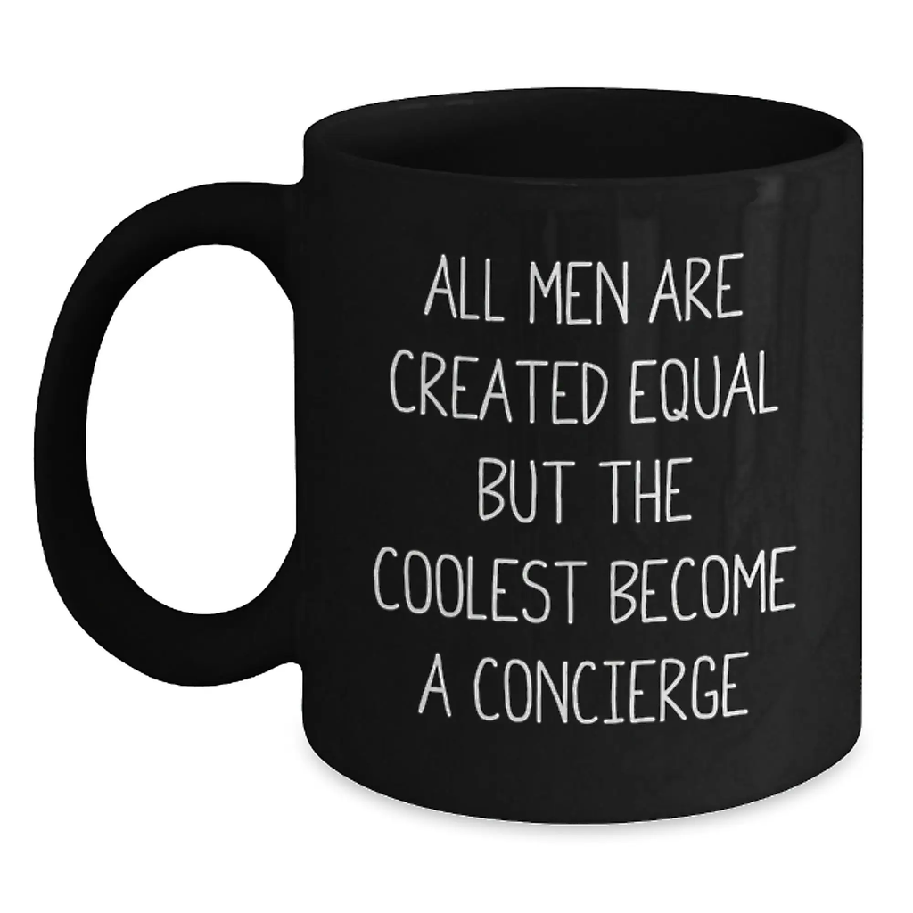 Funny Concierge Gifts from Men for Valentine's Unique Black Coffee Mugs, 'All Men Are Created Equal But The Coolest Become A Concierge' Quote - Main