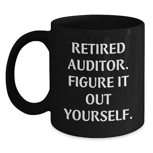Funny Gifts for Auditor, Birthday Unique Gifts for Auditor Friends, Gifts from Men to Friends - Auditor Retired Auditor Quote - Black Coffee Mug - Main