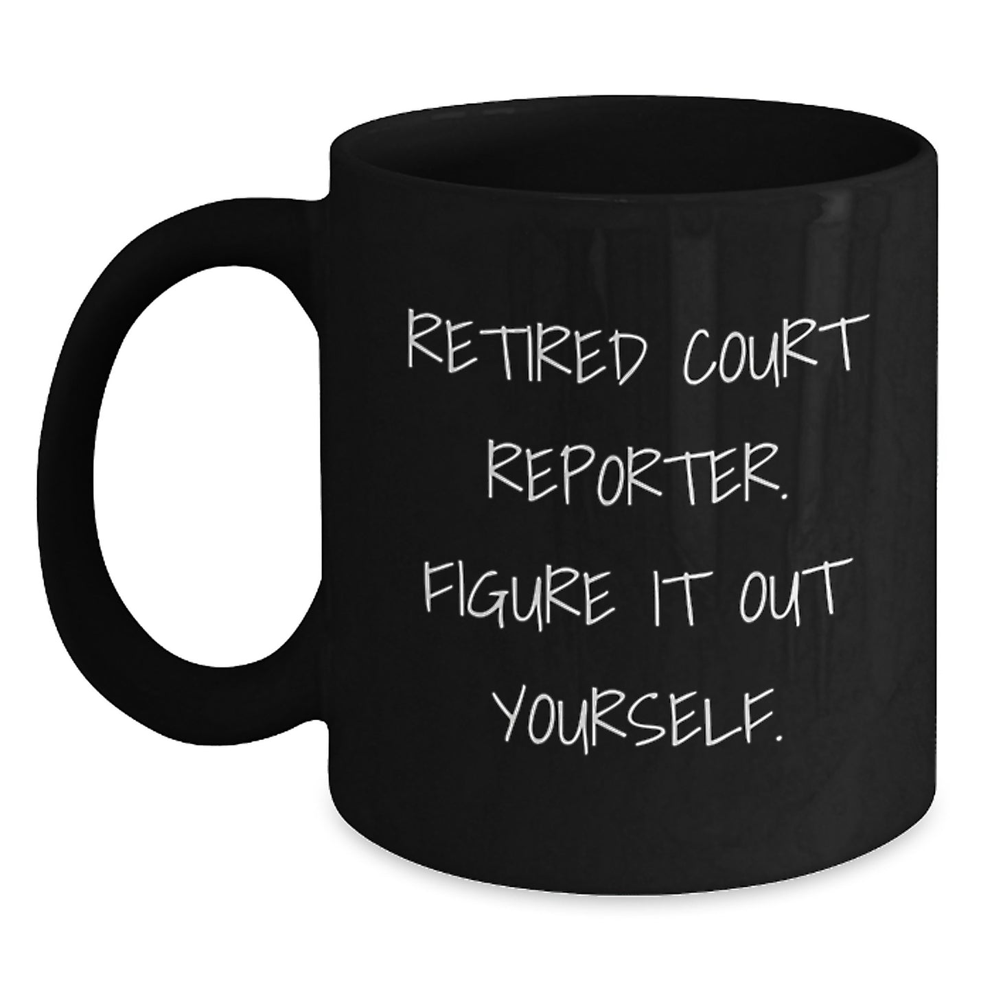 Funny Court Reporter Gifts - Black Coffee Mug, 'Retired Court Reporter. Figure It Out Yourself.' - Christmas Unique Gifts from Family to Court Reporter - Main
