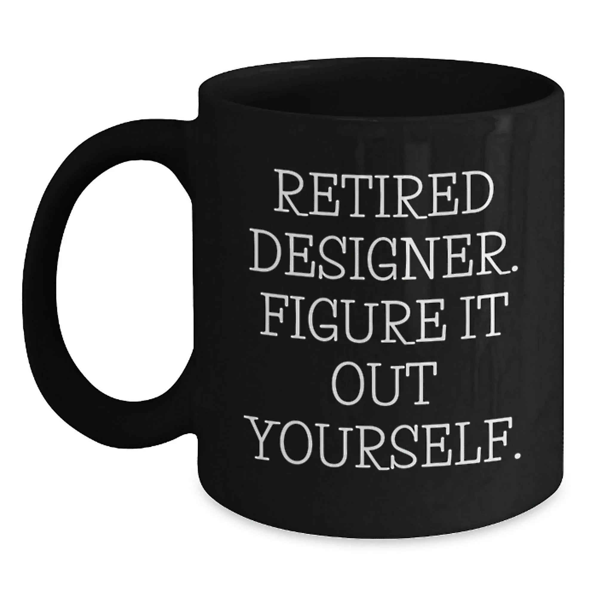Funny Designer Gifts from Men to Friends - Black Christmas Coffee Mug with 'Figure It Out Yourself' Quote - Unique Christmas Unique Gifts for Designer Lovers by Gifts from Men