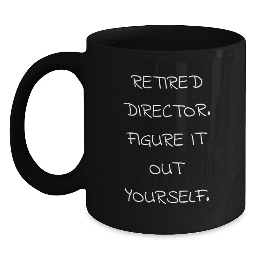 Funny Gifts from Family for Director - Retired Director Figure It Out Yourself Black Coffee Mug, Christmas Unique Gifts