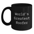 Funny Roofer Gifts for Men from Friends - Unique World's Greatest Roofer Black Coffee Mug for Roofer Enthusiasts on Graduation Day - Main