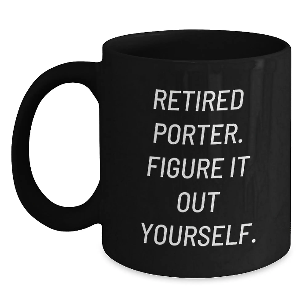 Funny Quotes Gifts for Porter, Black Coffee Mug, Birthdays, Unique Gifts from Friends or Family - Main