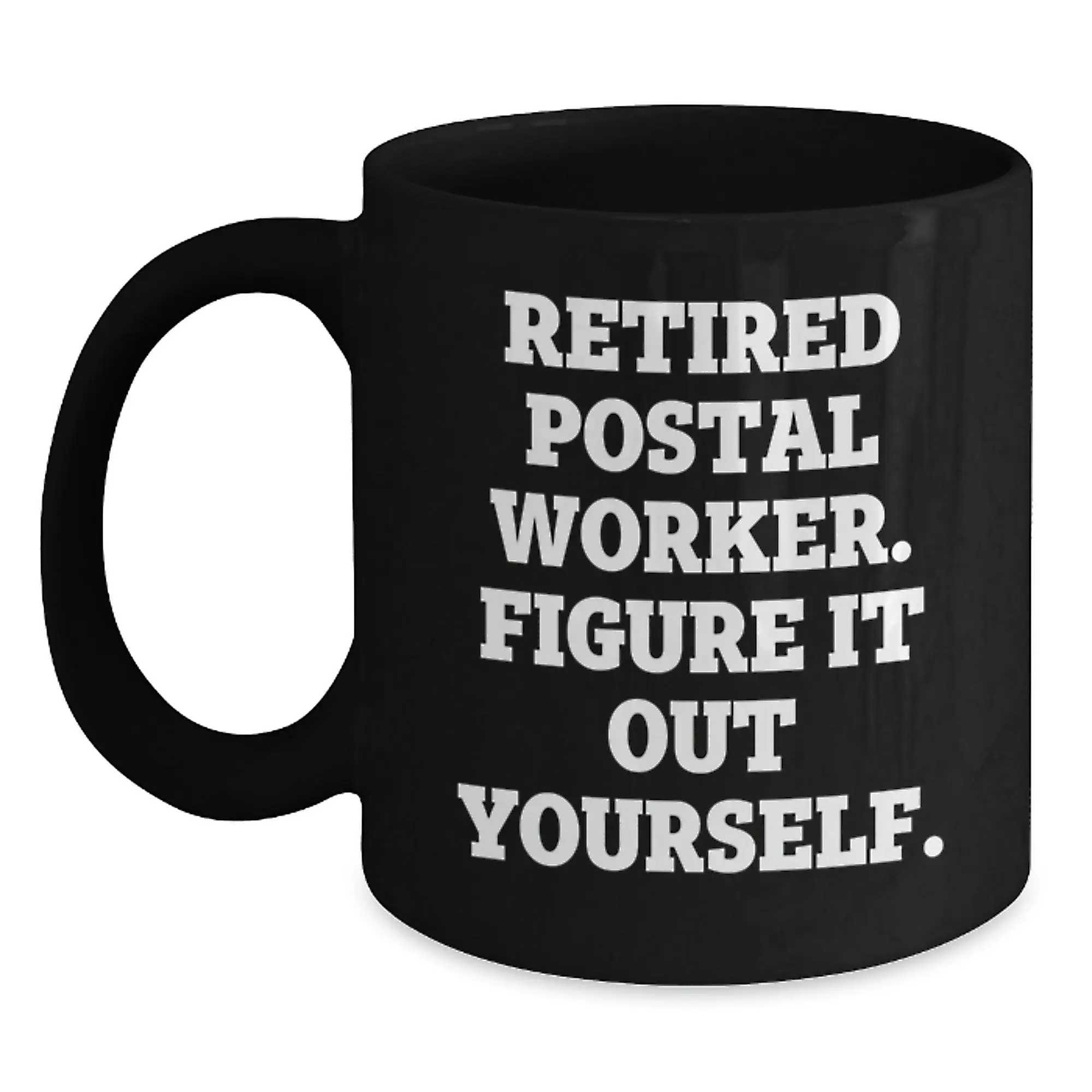 Funny Gifts from Friends and Family for Postal Workers - Unique Birthday Mugs for Retired Postal Worker 'Figure It Out Yourself' - Black Coffee Mug - Main