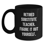 Funny Substitute Teacher Christmas Unique Gifts from Friends - 'Figure It Out Yourself' Black Coffee Mug - Perfect for Men or Women Coworkers