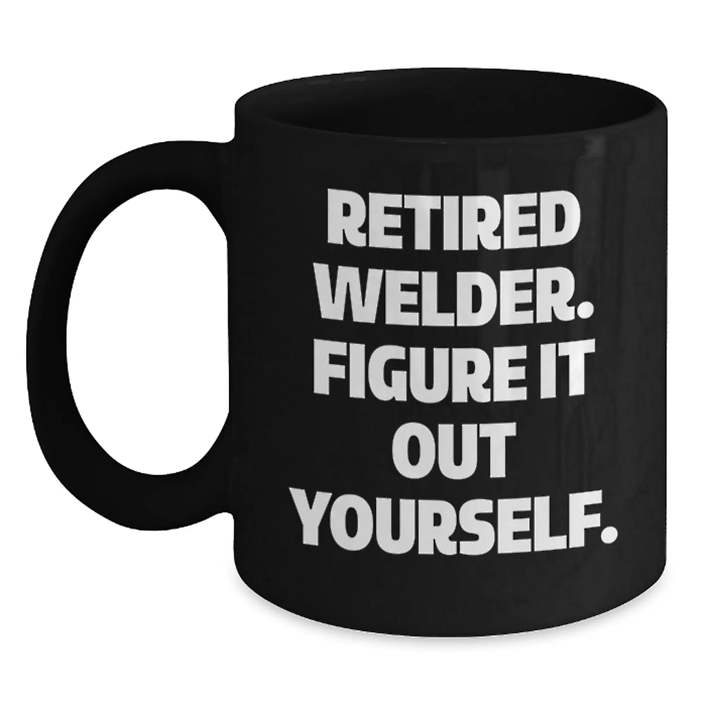 Funny Welder Birthday Unique Gifts from Friends, Unique Black Coffee Mug for Retired Welder Men, Figure It Out Yourself Quote Gifts for Welder - Main
