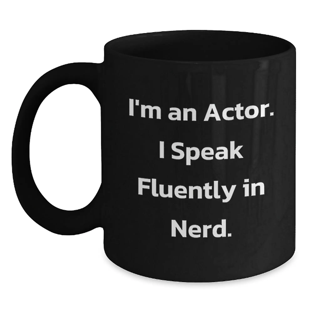 Funny Actor Gifts, Unique Birthday Ideas for Actor Friends, Black Coffee Mug with I'm An Actor. I Speak Fluently In genius. Quote - Main