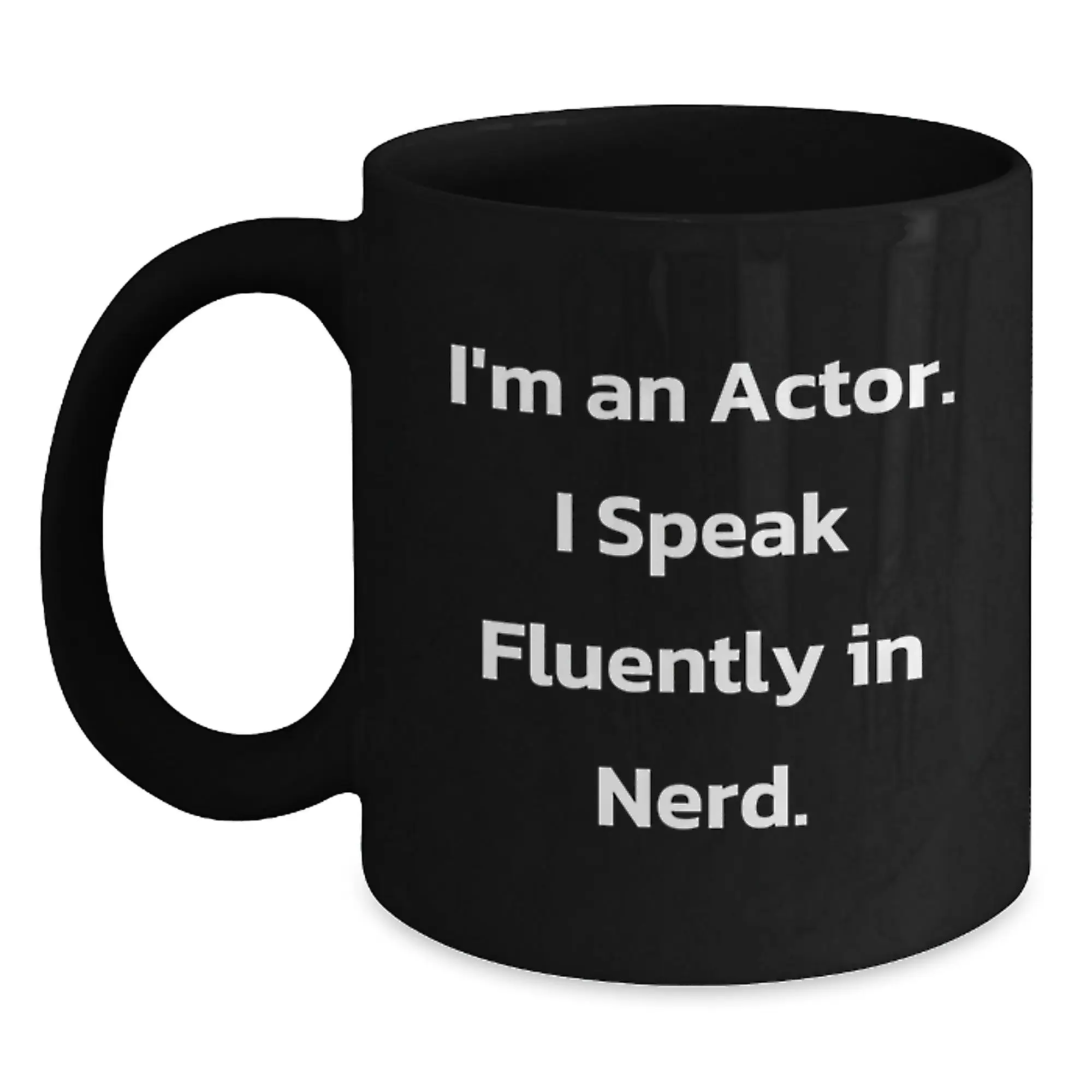 Funny Actor Gifts, Unique Birthday Ideas for Actor Friends, Black Coffee Mug with I'm An Actor. I Speak Fluently In genius. Quote - Main