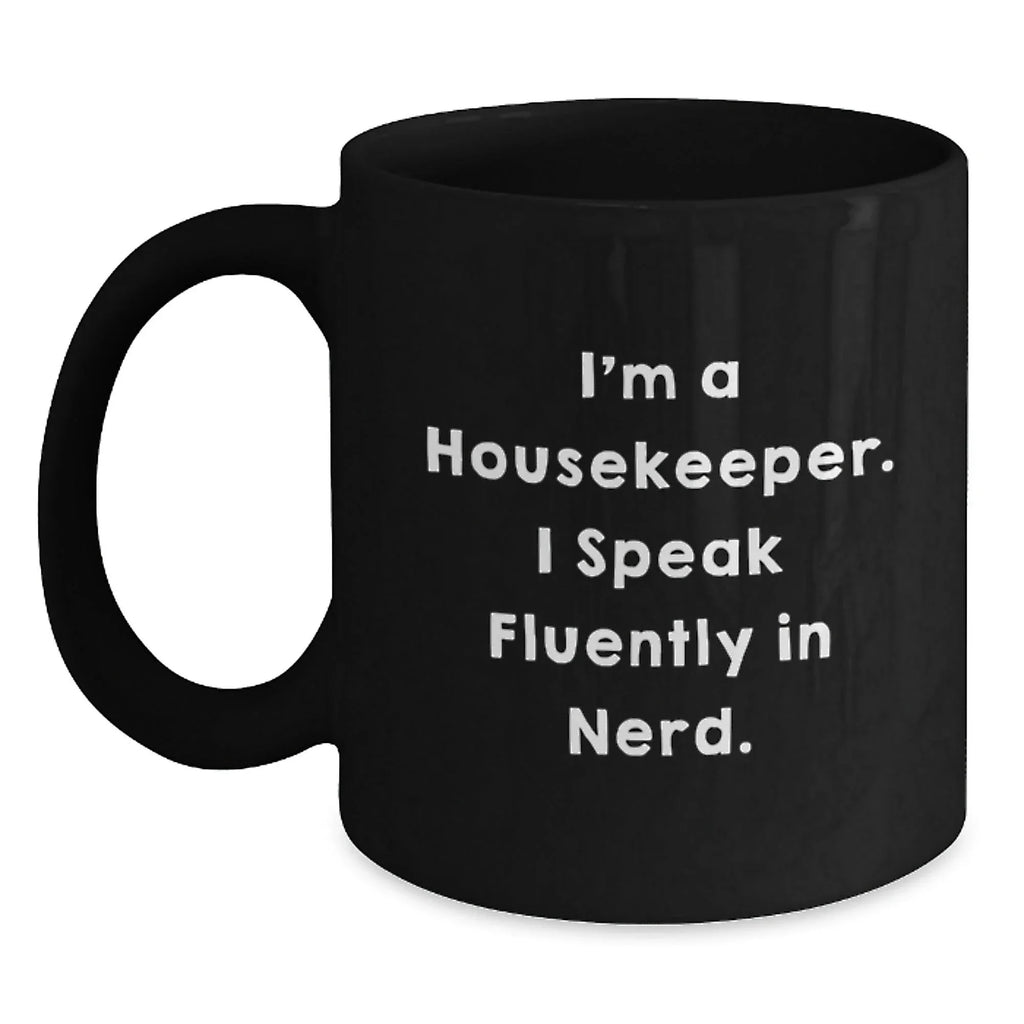 Funny Housekeeper Quote Black Coffee Mug Gifts for Housekeepers from Friends and Family