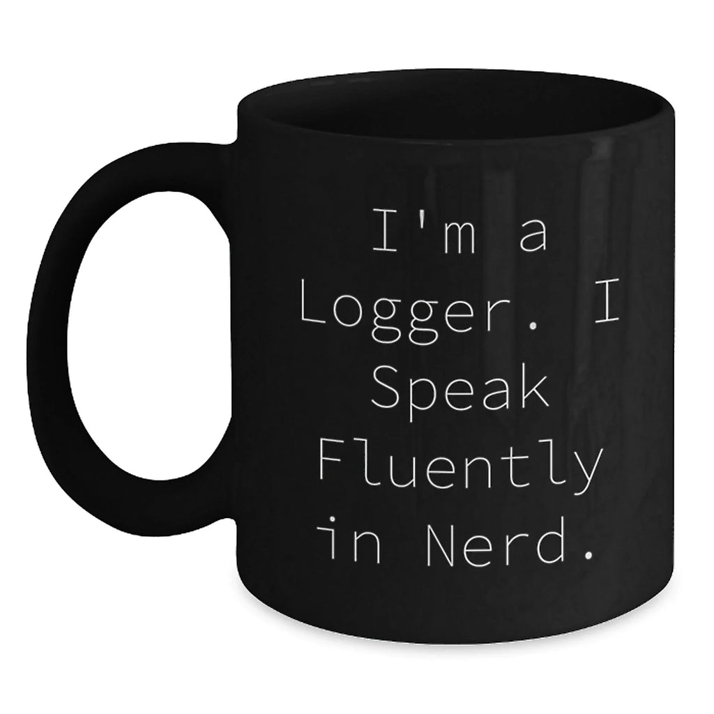 Funny Logger Gifts for Men, 'I Speak Fluently In genius.' Black Coffee Mug for Logger Enthusiasts, Christmas Unique Gifts from Friends