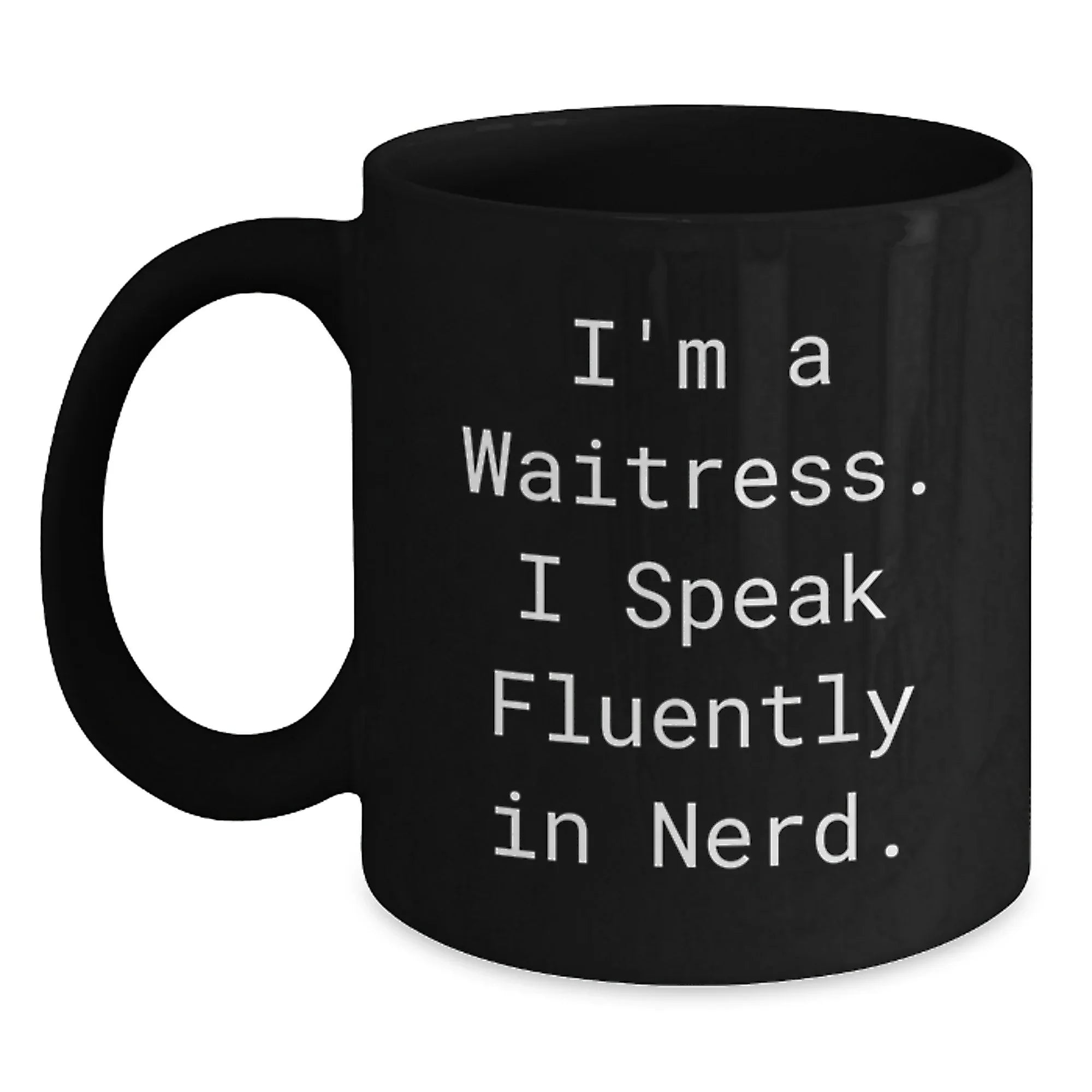 Funny Waitress Gifts from Friends - Black Coffee Mug I'm A Waitress I Speak Fluently In 'genius' - Unique Christmas Memorable Presents for Women Coworkers Family