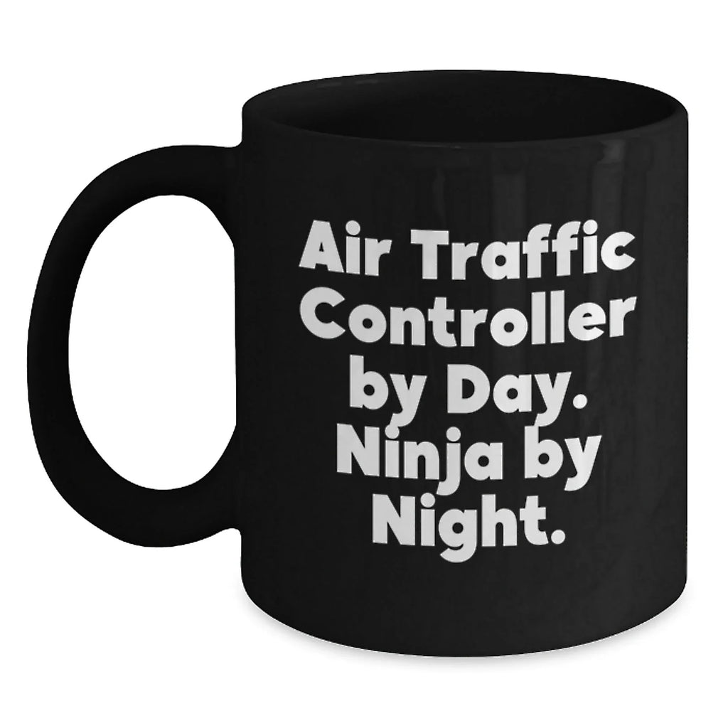 Air Traffic Controller Unique Gifts for Men Funny Black Coffee Mug by Day Ninja by Night