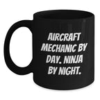 Funny Inspirational Gifts from Family to Aircraft Mechanic Men Black Coffee Mug