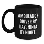 Funny Ambulance Driver Gifts from Friends for Ambulance Driver, Black Coffee Mug with Ambulance Driver By Day. Ninja By Night. Quote, Christmas Unique Gifts