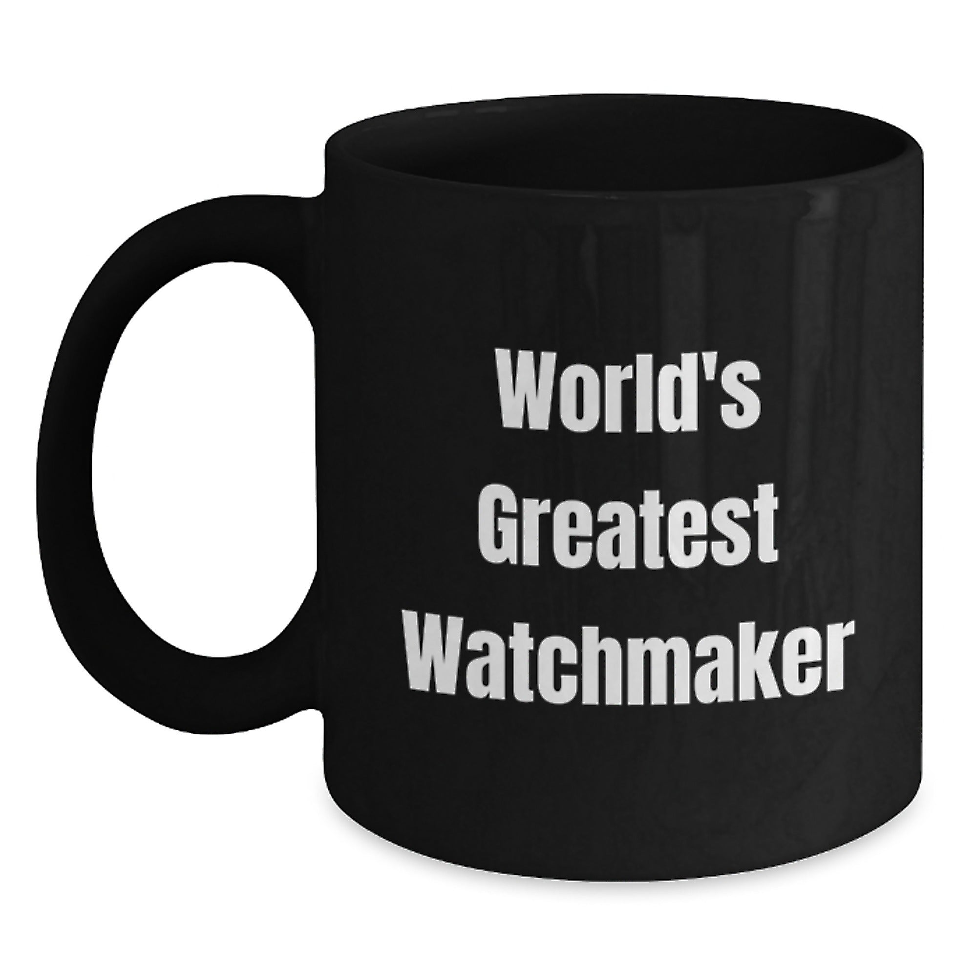 Funny Watchmaker Gifts for Birthday - 'World's Greatest Watchmaker' Quote Black Coffee Mug, Gifts from Friends to Family - Main