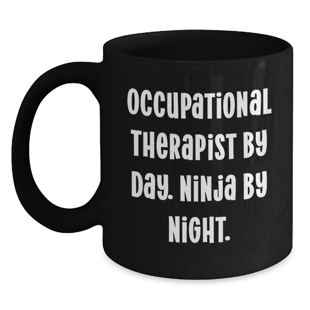Occupational Therapist Gifts from Friends Funny Black Coffee Mugs for Occupational Therapist By Day. Ninja By Night. Christmas Unique