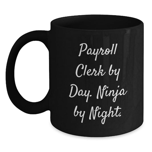 Funny Payroll Clerk Gifts for Men - Black Coffee Mug - Payroll Clerk By Day. Ninja By Night. Christmas Unique - Main