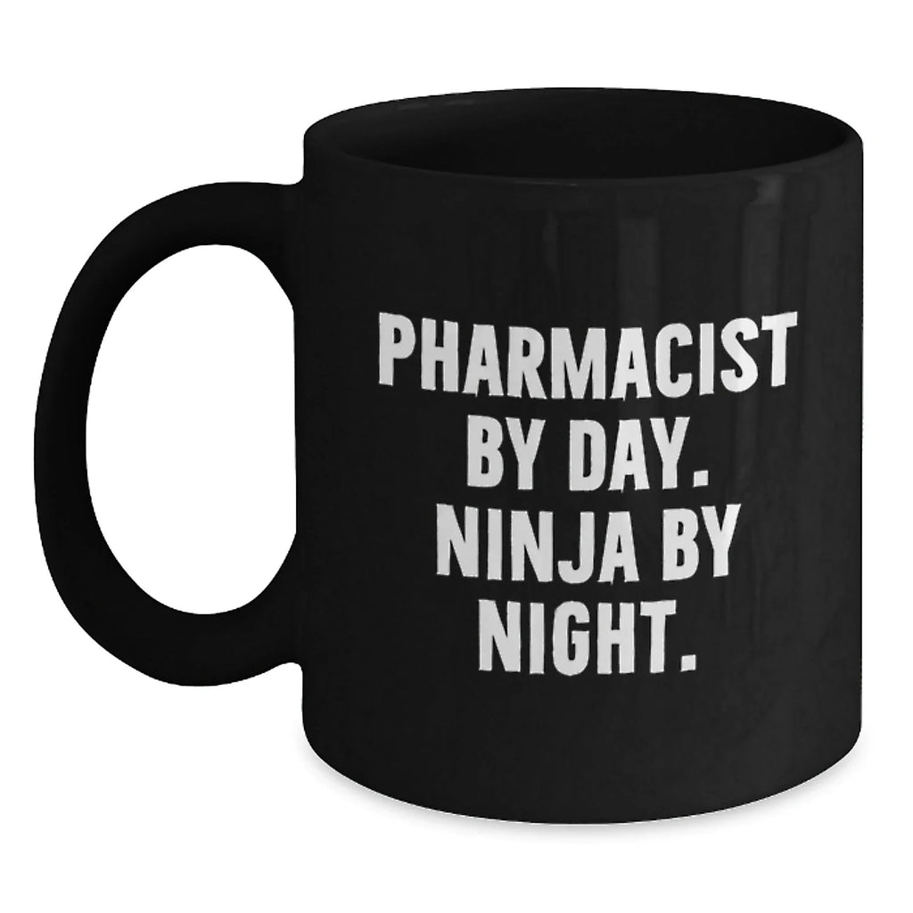 Pharmacist By Day Ninja By Night Funny Black Coffee Mug Gifts from Family for Graduation