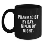 Pharmacist By Day Ninja By Night Funny Black Coffee Mug Gifts from Family for Graduation