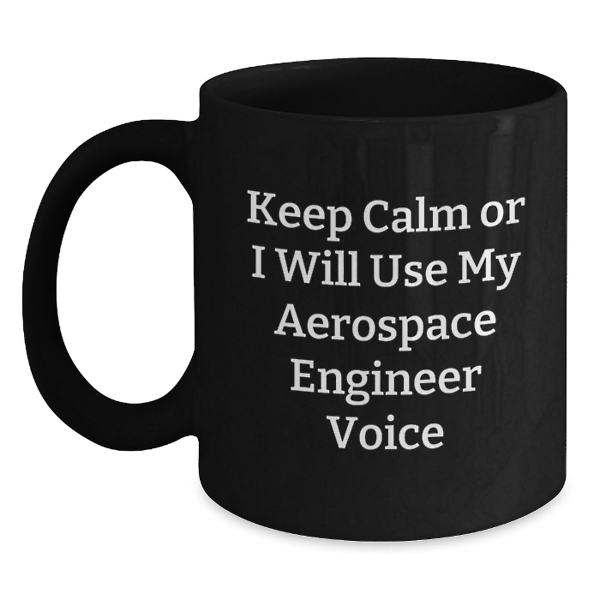 Aerospace Engineer Gift for Him - Keep Calm Voice Ceramic Mug Keepsake - Main