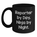 Reporter By Day, Ninja By Night. Funny Graduation Gifts from Friends for Reporter, Black Coffee Mug