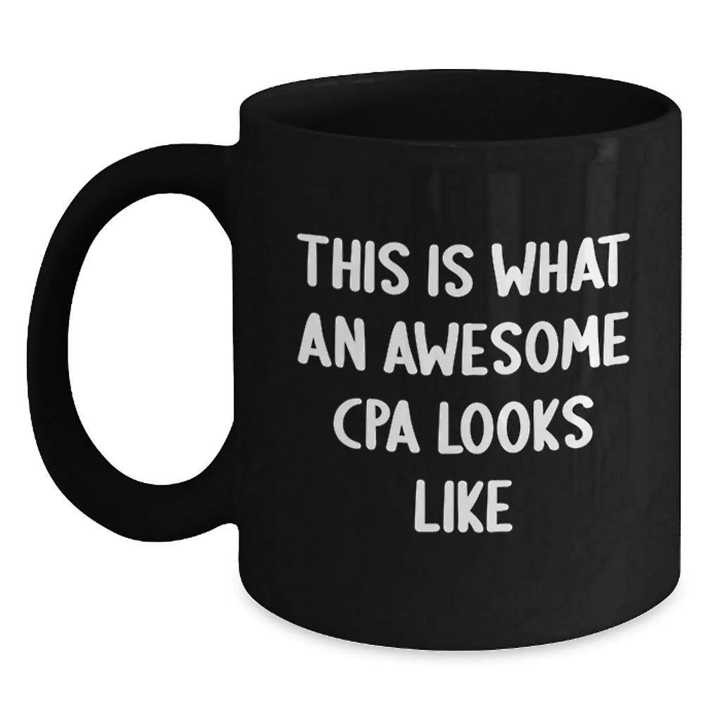 Funny This Is What An Awesome Cpa Looks Like Black Coffee Mugs Gifts from Men to CPA Friends
