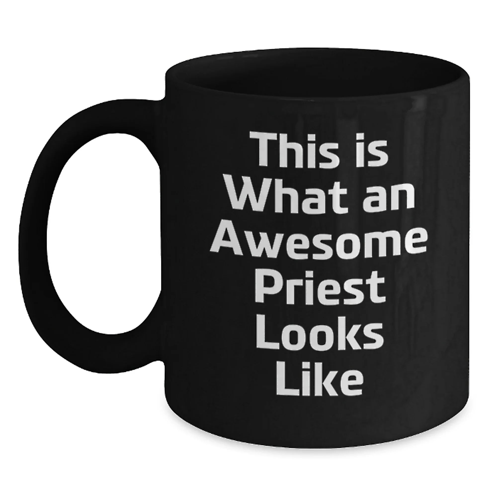 Funny Priest Black Coffee Mugs Gifts from Men to Their Awesome Priest Friends This Christmas - 11oz or 15oz Microwave Safe Ceramic Mug