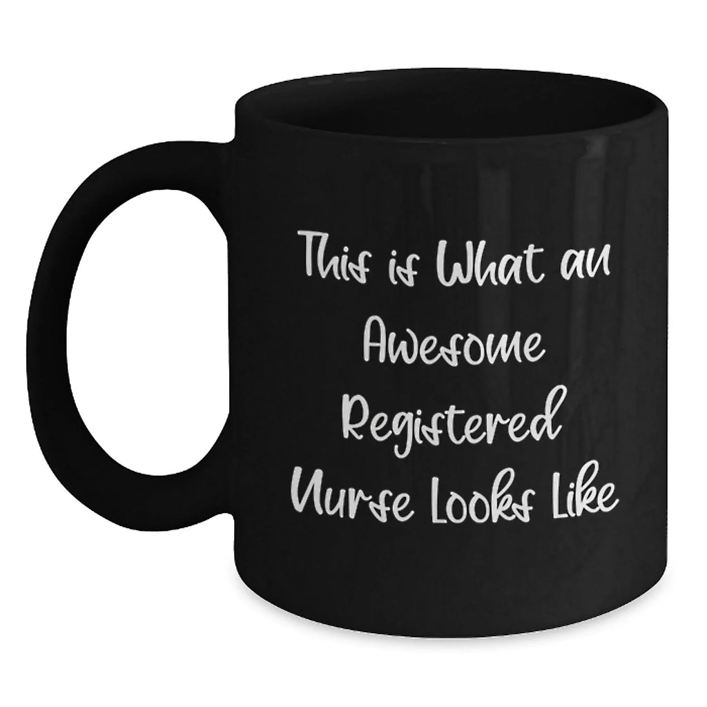 Funny Christmas Unique Gifts for Registered Nurses, This Is What An Awesome Registered Nurse Looks Like, Black Coffee Mug, Gifts from Friends and Family