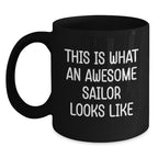 Sailor Proud Gifts from Friends for Awesome Sailor Black Coffee Mug, Graduation Unique Gifts, Funny Quote 'This Is What An Awesome Sailor Looks Like'