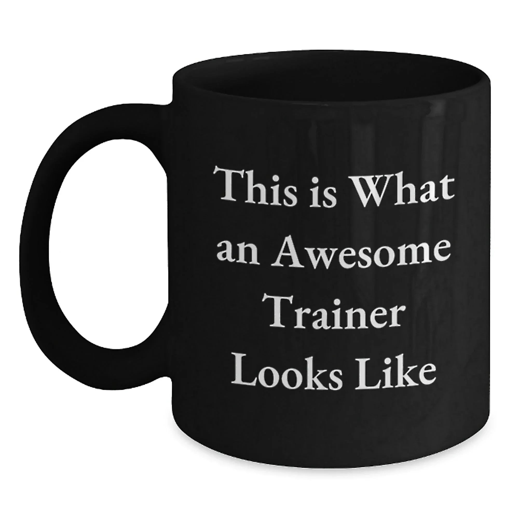 Funny Trainer Gifts from Friends for Awesome Trainers, Black Coffee Mug with Inspirational Quote, Perfect Graduation Unique Gifts for Trainers