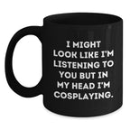 Funny Cosplaying Quote Black Coffee Mug, Ideal Gifts for Friends, Family, and Fellow Cosplayers this Christmas, Gifts from the Desk of a Cosplayer