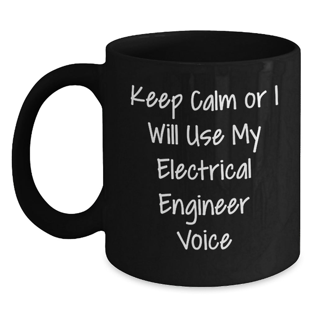 Electrical Engineer Gift for Him Keep Calm Or I Will Use My Electrical - Main