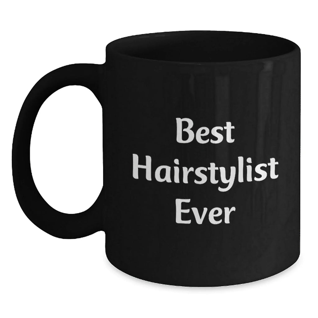 Best Hairstylist Ever Funny Gifts for Hairstylist Friends and Family, Black Coffee Mug with 11oz or 15oz Capacity, Microwave and Dishwasher Safe