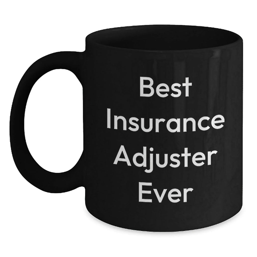 Funny Insurance Adjuster Gifts for Men, Best Insurance Adjuster Ever Quote, Black Coffee Mug for Insurance Adjuster, Christmas Unique Gifts from Friends