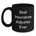 Funny Insurance Adjuster Gifts for Men, Best Insurance Adjuster Ever Quote, Black Coffee Mug for Insurance Adjuster, Christmas Unique Gifts from Friends
