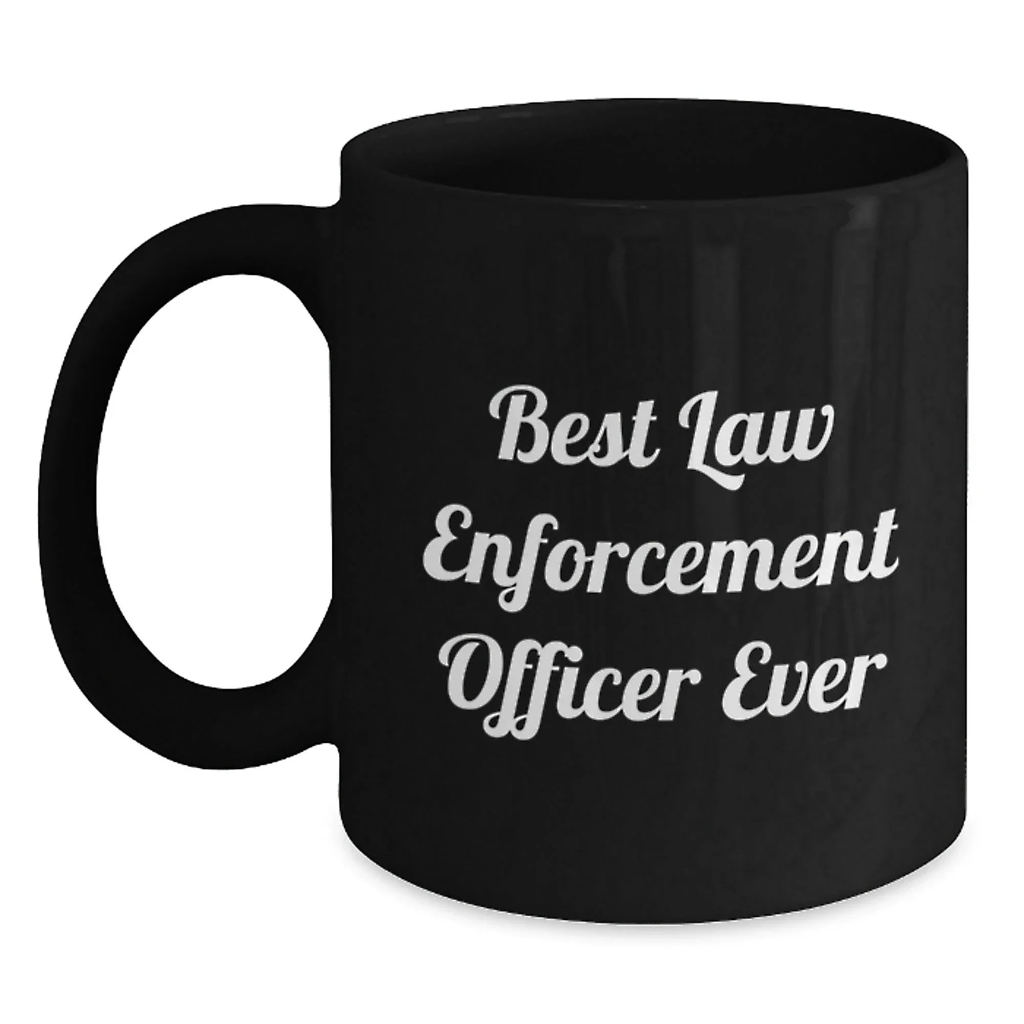 Funny Law Enforcement Officer Gifts, Best Law Enforcement Officer Ever Quote, Black Coffee Mug for Graduation, Gifts from Family to Law Enforcement Officer
