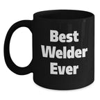 Funny Welder Quotes Gifts from Friends and Family for Men and Women Best Welder Ever Christmas Unique Mugs