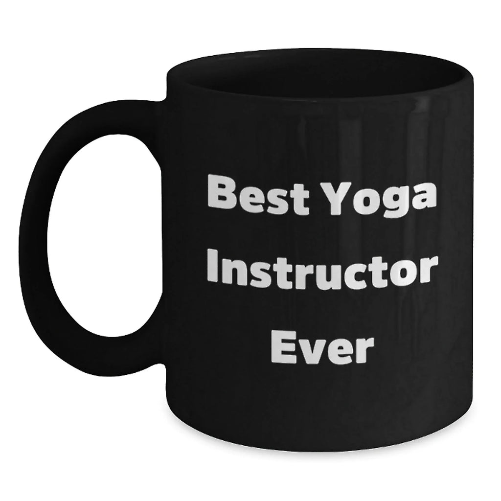 Funny Gifts from Friends for Yoga Instructor Best 'Ever' Coffee Lover Black Mugs - Unique Christmas Unique Gifts