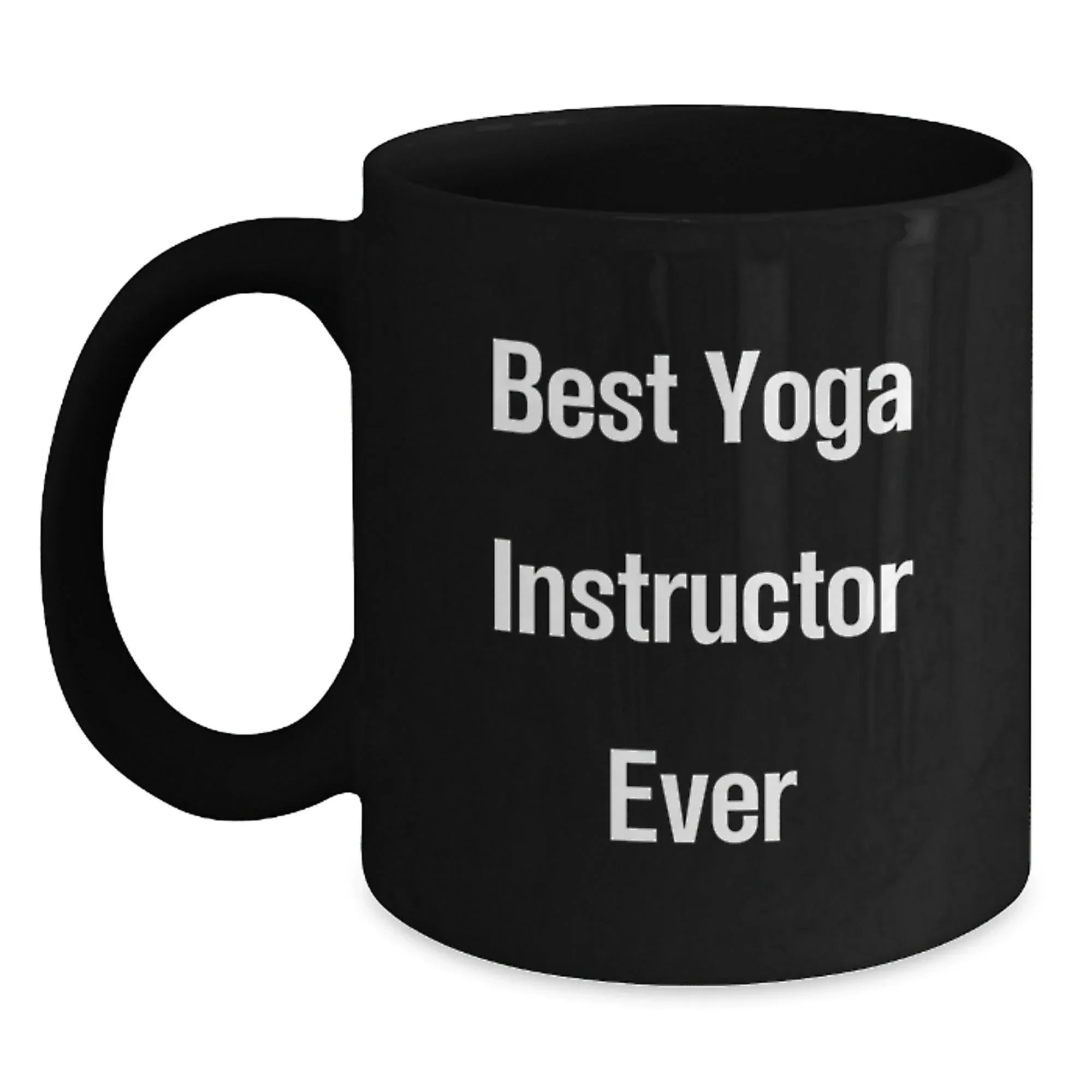 Funny Gifts from Friends or Coworkers for Yoga Instructors, Best Yoga Instructor Ever Quote on Black Coffee Mug, Christmas Unique Mugs for Yoga Lovers