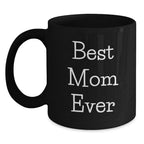 Funny Mom Gifts from Men to Women - Best Mom Ever Black Coffee Mug, Christmas Unique