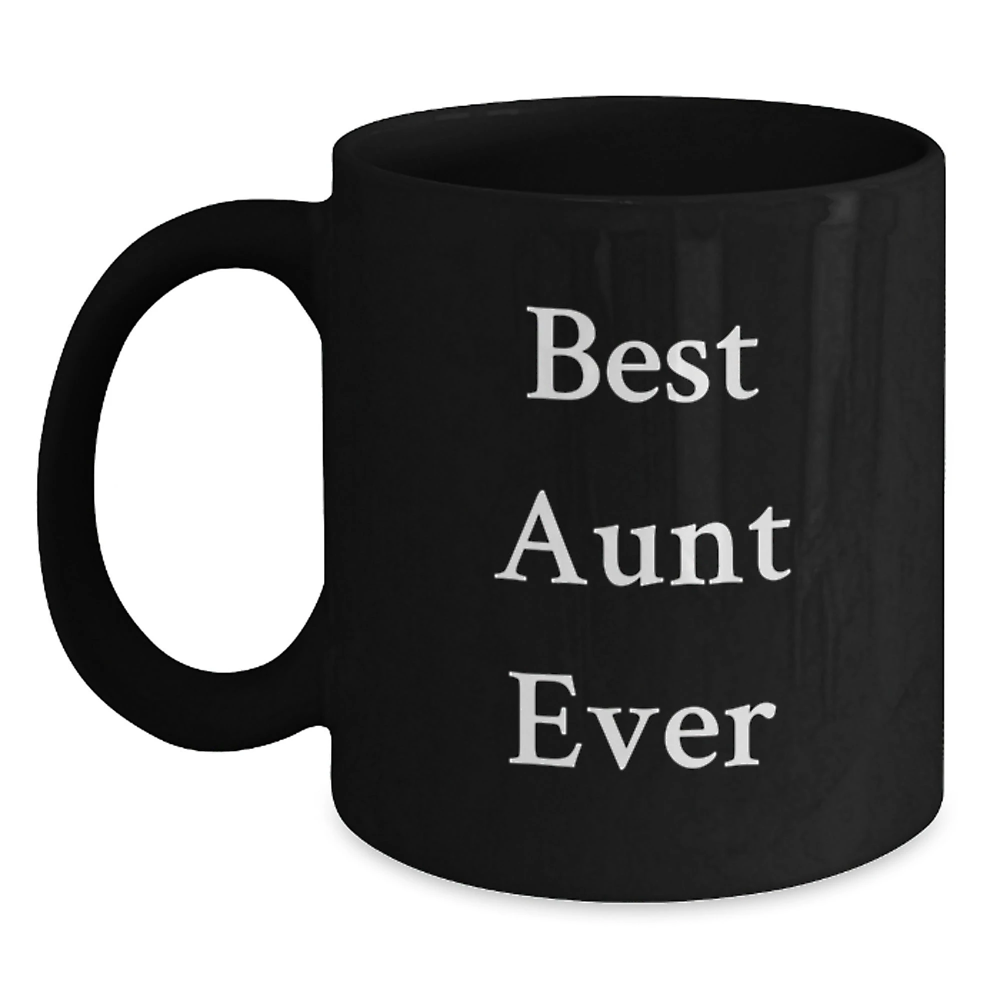 Funny Gifts from Men for Aunt on Valentine's Unique Gifts - Best Aunt Ever Quote on Black Coffee Mug