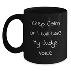 Funny Judge Gifts for Birthday, Keep Calm Or I Will Use My Judge Voice Black Coffee Mug, Unique Judge Black Coffee Mugs for Judge, Judge Humor Gifts from Friends - Main